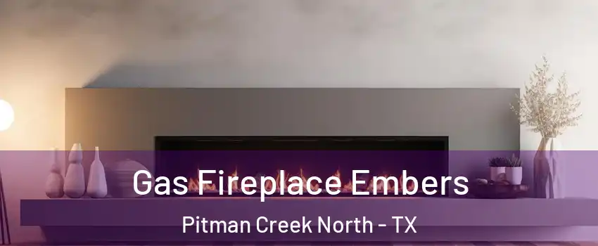 Gas Fireplace Embers Pitman Creek North - TX