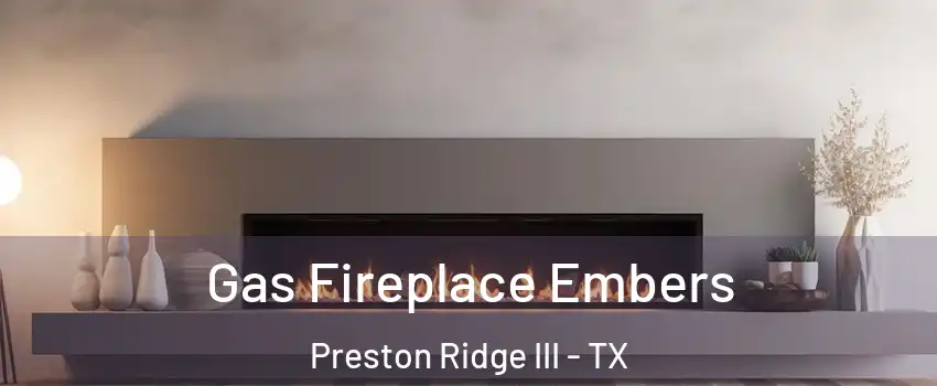 Gas Fireplace Embers Preston Ridge III - TX