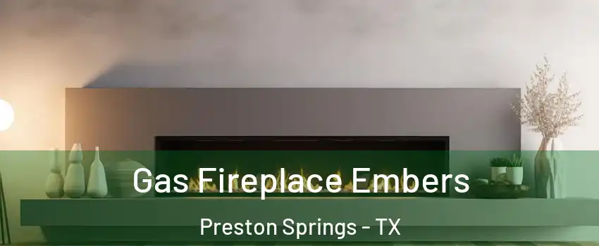 Gas Fireplace Embers Preston Springs - TX