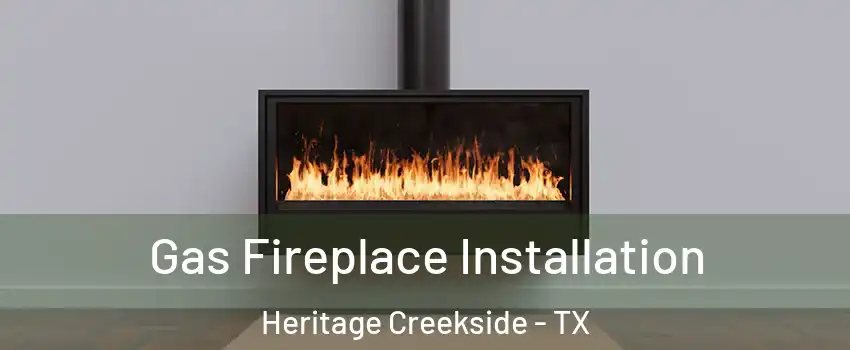 Gas Fireplace Installation Heritage Creekside - TX