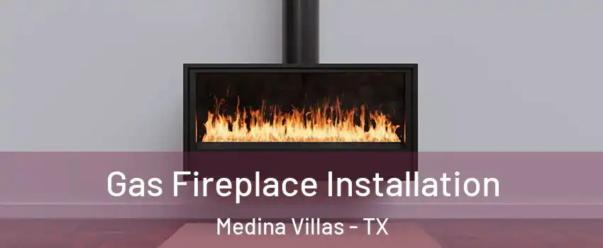 Gas Fireplace Installation Medina Villas - TX