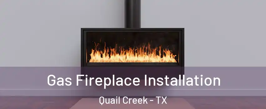 Gas Fireplace Installation Quail Creek - TX