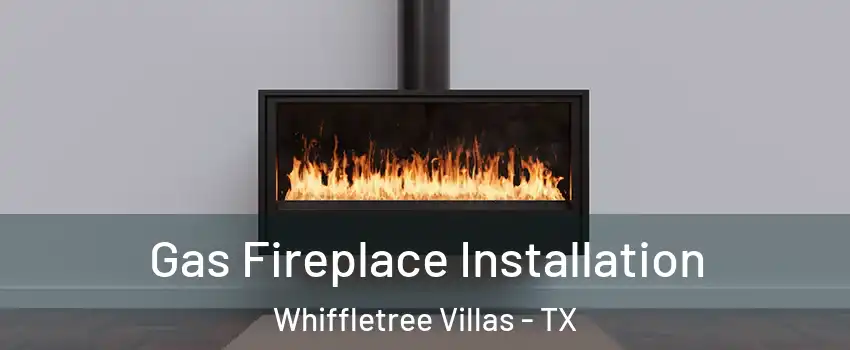 Gas Fireplace Installation Whiffletree Villas - TX