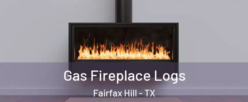 Gas Fireplace Logs Fairfax Hill - TX