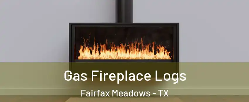 Gas Fireplace Logs Fairfax Meadows - TX