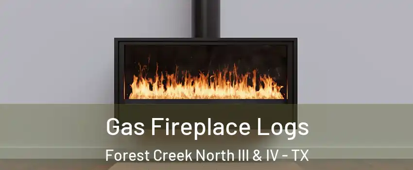 Gas Fireplace Logs Forest Creek North III & IV - TX