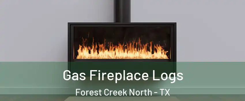 Gas Fireplace Logs Forest Creek North - TX