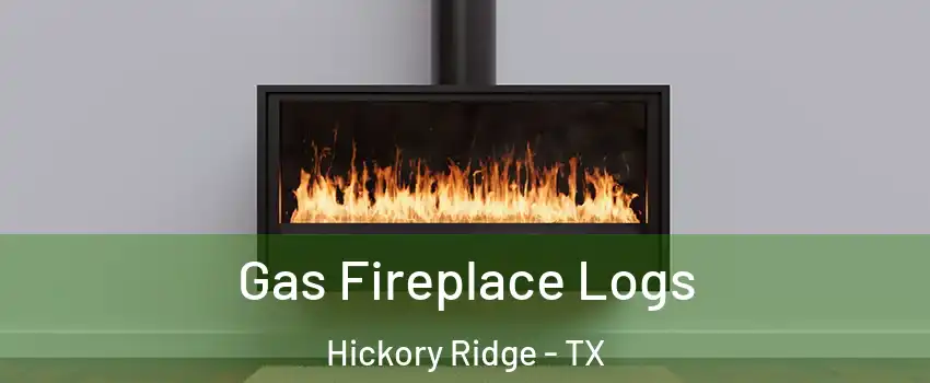 Gas Fireplace Logs Hickory Ridge - TX