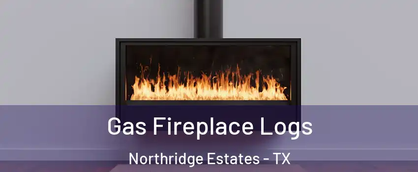 Gas Fireplace Logs Northridge Estates - TX