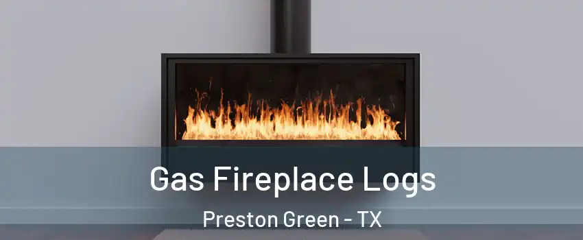 Gas Fireplace Logs Preston Green - TX