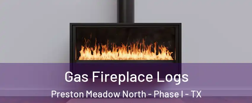 Gas Fireplace Logs Preston Meadow North - Phase I - TX