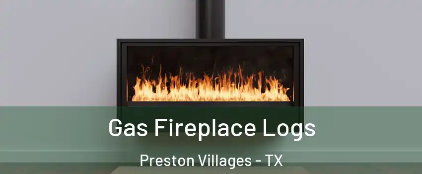 Gas Fireplace Logs Preston Villages - TX