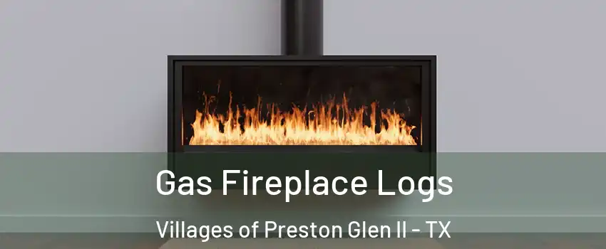 Gas Fireplace Logs Villages of Preston Glen II - TX