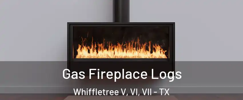 Gas Fireplace Logs Whiffletree V, VI, VII - TX