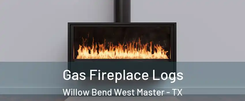 Gas Fireplace Logs Willow Bend West Master - TX