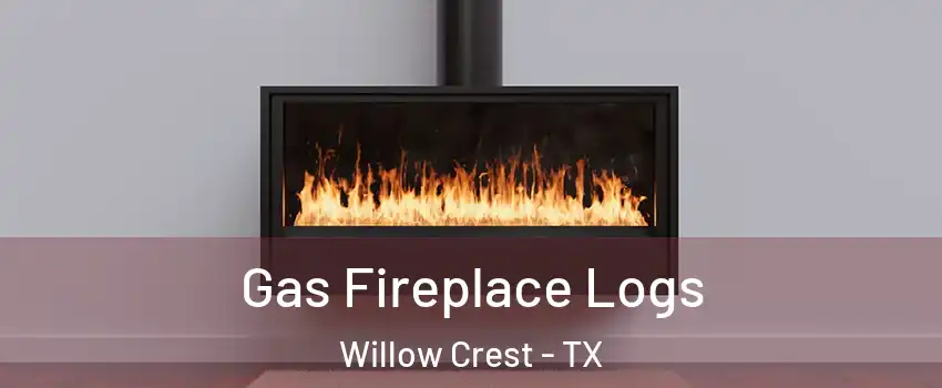 Gas Fireplace Logs Willow Crest - TX