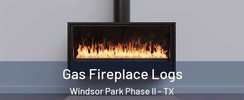 Gas Fireplace Logs Windsor Park Phase II - TX