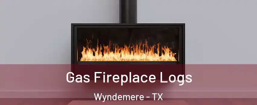 Gas Fireplace Logs Wyndemere - TX