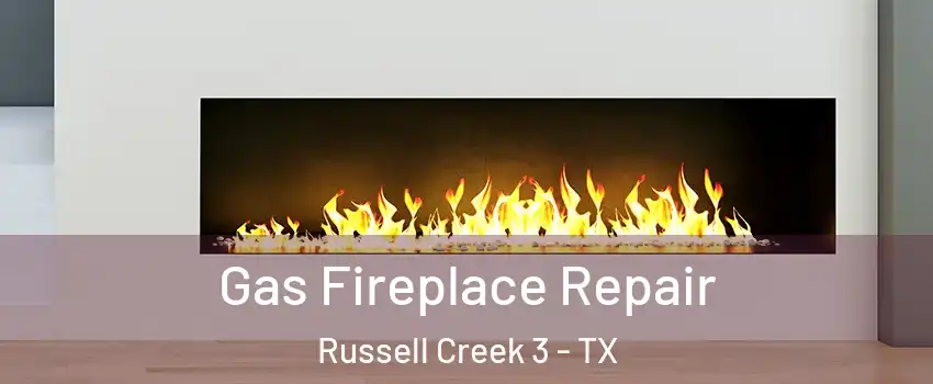 Gas Fireplace Repair Russell Creek 3 - TX