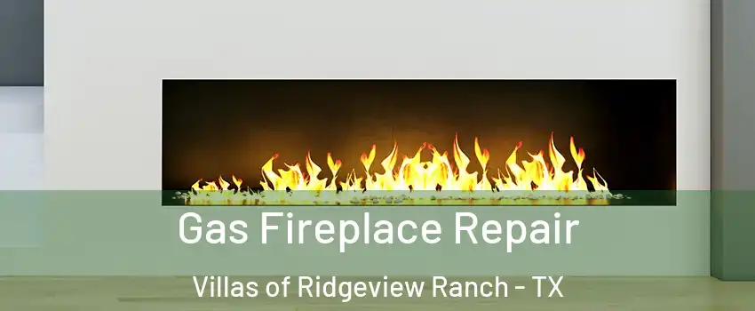 Gas Fireplace Repair Villas of Ridgeview Ranch - TX