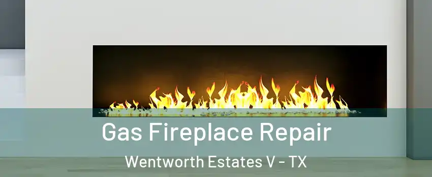 Gas Fireplace Repair Wentworth Estates V - TX