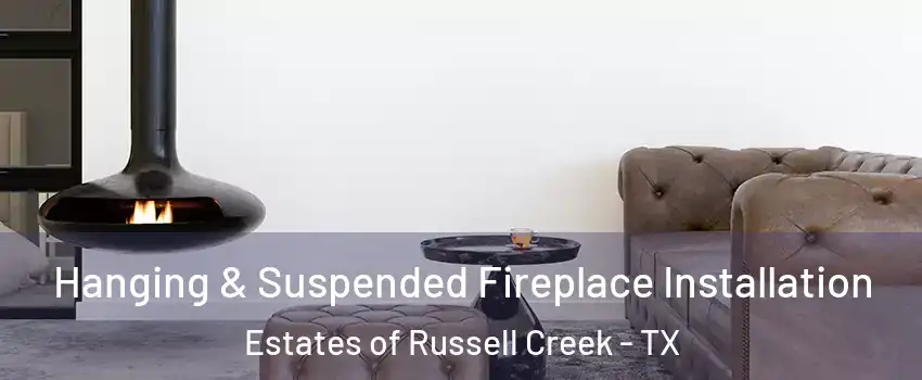 Hanging & Suspended Fireplace Installation Estates of Russell Creek - TX