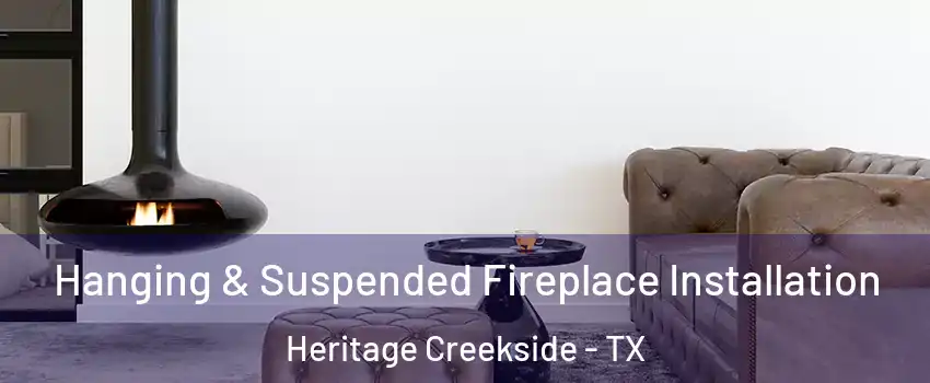 Hanging & Suspended Fireplace Installation Heritage Creekside - TX