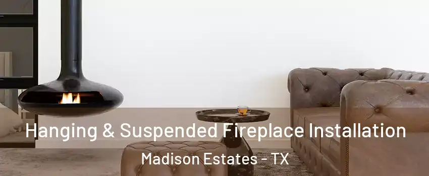 Hanging & Suspended Fireplace Installation Madison Estates - TX