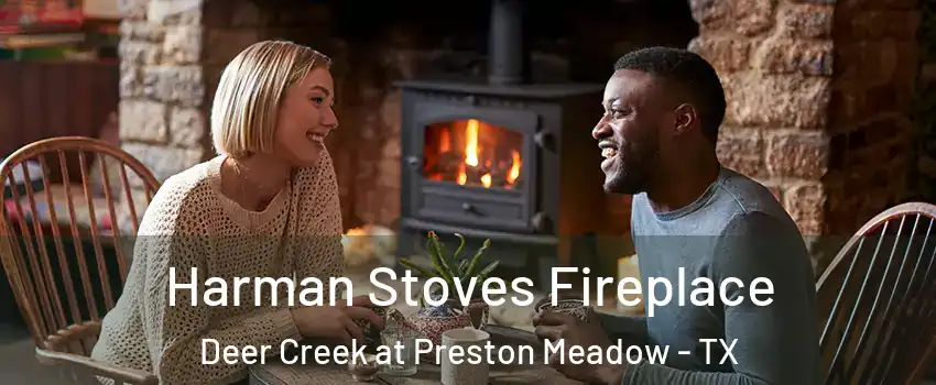 Harman Stoves Fireplace Deer Creek at Preston Meadow - TX