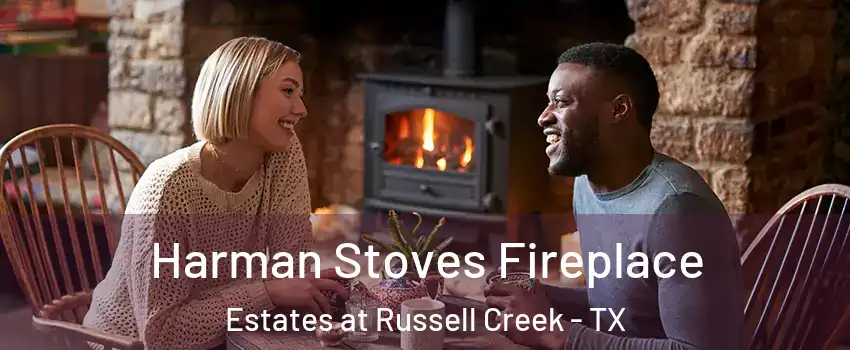 Harman Stoves Fireplace Estates at Russell Creek - TX