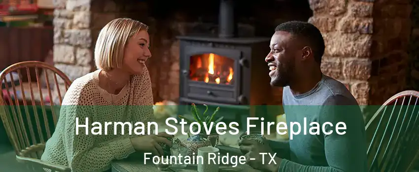 Harman Stoves Fireplace Fountain Ridge - TX