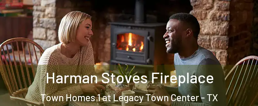 Harman Stoves Fireplace Town Homes 1 at Legacy Town Center - TX