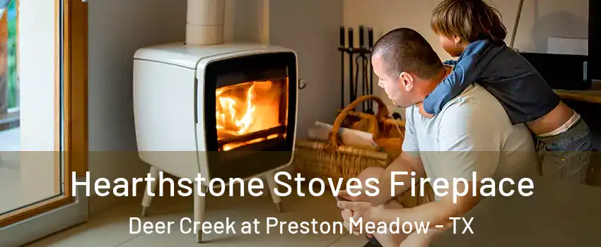 Hearthstone Stoves Fireplace Deer Creek at Preston Meadow - TX