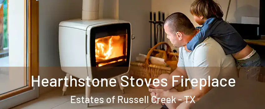 Hearthstone Stoves Fireplace Estates of Russell Creek - TX