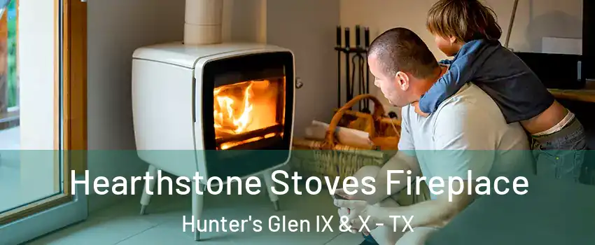 Hearthstone Stoves Fireplace Hunter's Glen IX & X - TX