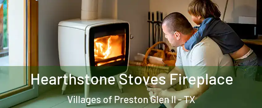 Hearthstone Stoves Fireplace Villages of Preston Glen II - TX