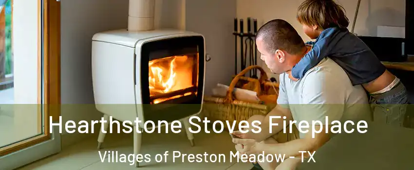 Hearthstone Stoves Fireplace Villages of Preston Meadow - TX