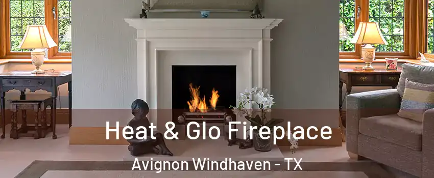 Heat & Glo Fireplace Avignon Windhaven - TX