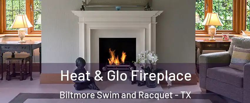 Heat & Glo Fireplace Biltmore Swim and Racquet - TX