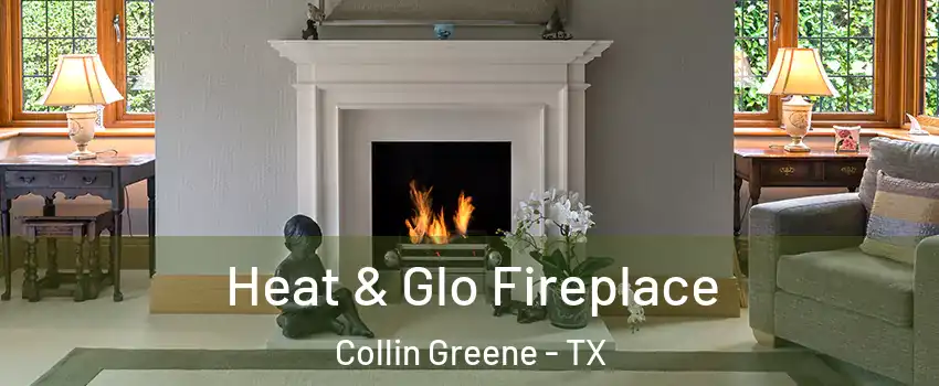 Heat & Glo Fireplace Collin Greene - TX