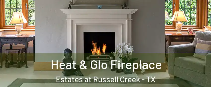 Heat & Glo Fireplace Estates at Russell Creek - TX