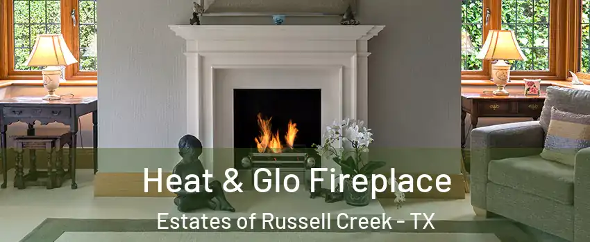 Heat & Glo Fireplace Estates of Russell Creek - TX