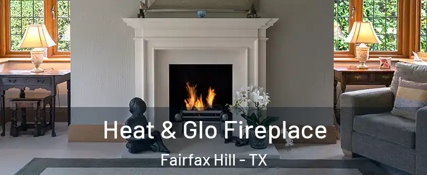 Heat & Glo Fireplace Fairfax Hill - TX