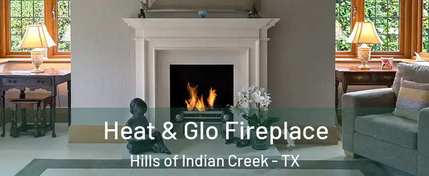 Heat & Glo Fireplace Hills of Indian Creek - TX