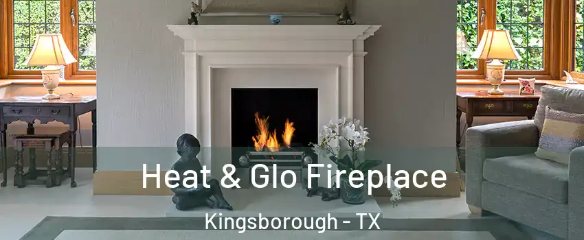 Heat & Glo Fireplace Kingsborough - TX