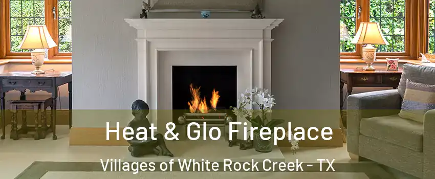 Heat & Glo Fireplace Villages of White Rock Creek - TX