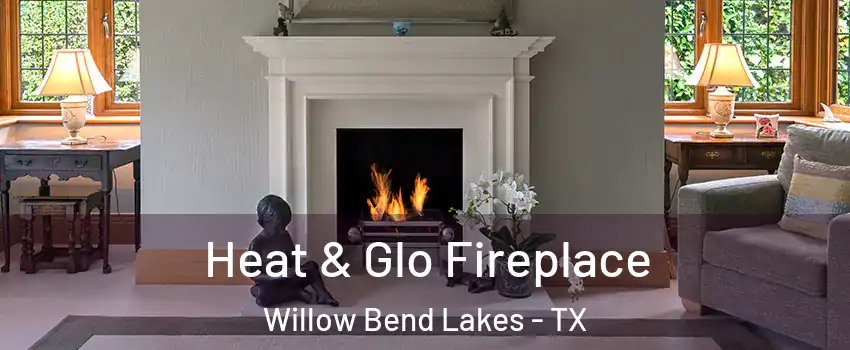 Heat & Glo Fireplace Willow Bend Lakes - TX