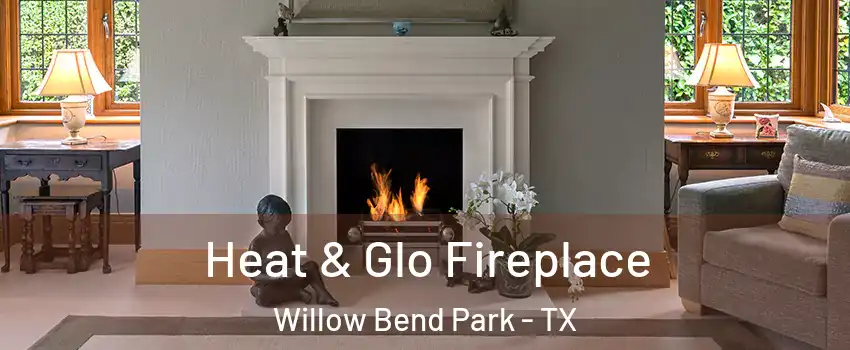 Heat & Glo Fireplace Willow Bend Park - TX