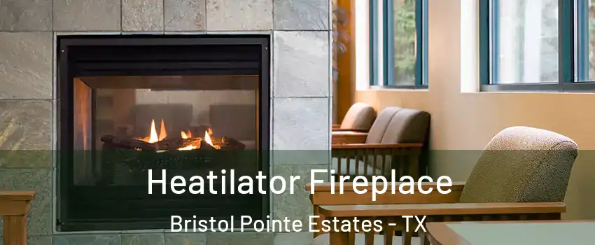 Heatilator Fireplace Bristol Pointe Estates - TX