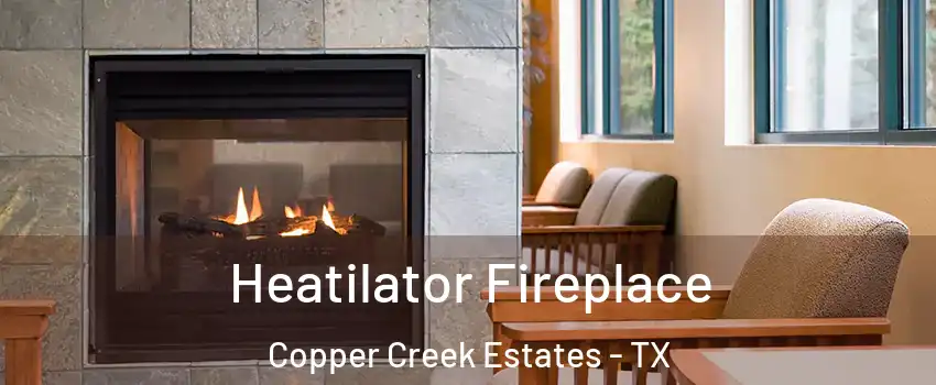 Heatilator Fireplace Copper Creek Estates - TX